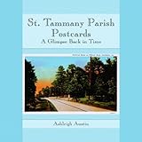 St. Tammany Parish Postcards: A Glimpse Back in Time by Ashleigh Austin