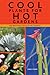 Cool Plants for Hot Gardens: 200 Water-Smart Choices for the Southwest by 