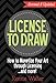 License to Draw: How to Monetize Your Art through Licensing...and more! by Ronnie Walter