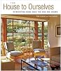 The House to Ourselves: Reinventing Home Once the Kids are Grown [Paperback... The House to Ourselves: Reinventing Home Once the Kids are Grown [Paperback...