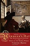 Vermeer's Hat: The Seventeenth Century and the Dawn of the Global World