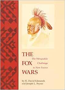 The Fox Wars The Mesquakie Challenge To New France The