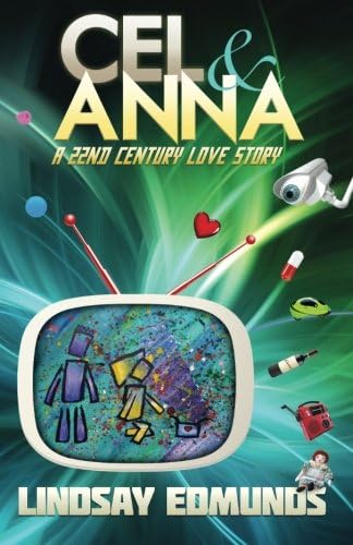 Cel & Anna: A 22nd Century Love Story Paperback – February 25, 2011