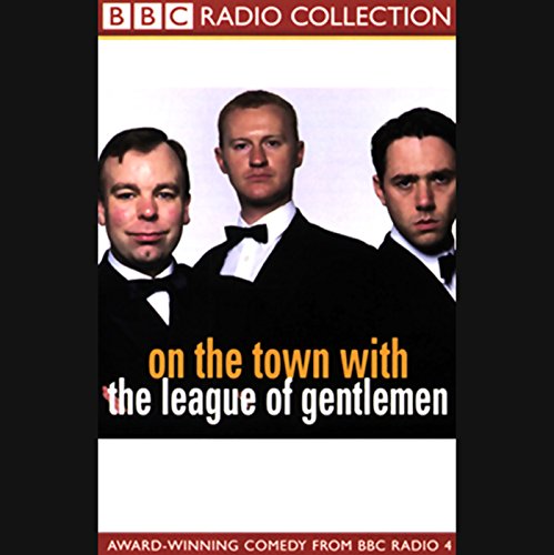 On the Town with The League of Gentlemen