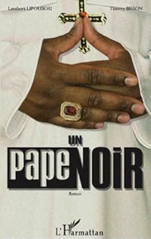 Un Pape Noir Roman French Edition Kindle Edition By Thierry Bisson Lambert Lipoubou