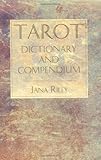 Tarot Dictionary and Compendium by Jana Riley