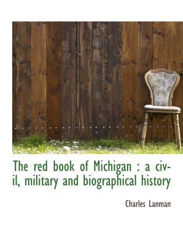 The Red Book of Michigan: A Civil, Military and Biographical History