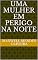 Livro UMA MULHER EM PERIGO NA NOITE