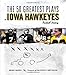 The 50 Greatest Plays in Iowa Hawkeyes Football History