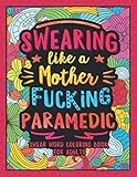 Swearing Like a Motherfucking Paramedic: Swear Word Coloring Book for Adults with EMS Related Cussing by 