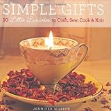 Simple Gifts: 50 Little Luxuries to Craft, Sew, Cook & Knit by Worick