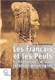 Les  Français et les Peuls, histoire d'une relation privilégiée