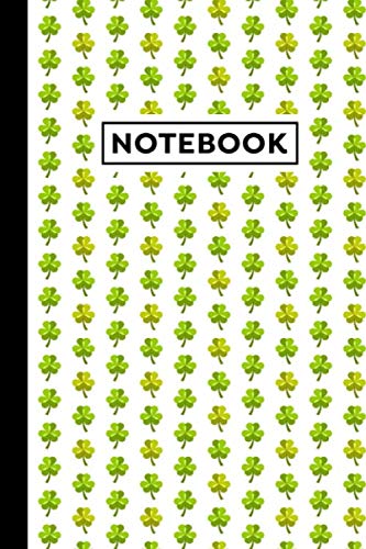 Notebook: Shamrocks Notebook - Shamrocks Themed Gift For Shamrock Lovers, Irish Women, Irish Dancers And Irish People - Shamrocks Journal - 6 x 9 Inches - 120 Lined Pages With Shamrocks Themed Borders