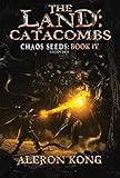 The Land: Catacombs: A LitRPG Saga (Chaos Seeds Book 4)