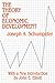 The Theory of Economic Development: An Inquiry into Profits, Capital, Credit, Interest, and the Business Cycle (Social Science Classics)