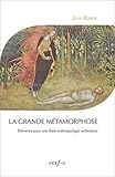 La grande métamorphose : Eléments pour une théoanthropologie orthodoxe by 