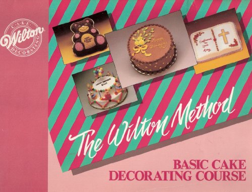 Click Here to See More Images The Wilton Method: Basic Cake Decorating Course