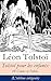 Tolstoï pour les enfants: 98 Contes et Fables (L'édition intégrale) (French Edition) by