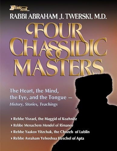 Download Four Chassidic Masters: The Heart, the Mind, the Eye, and the Tongue- History, Stories, Teachings PDF