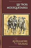 Les trois mousquetaires: Edition illustrée - 180 gravures (French Edition) by Alexandre Dumas, Les éditions du Rey