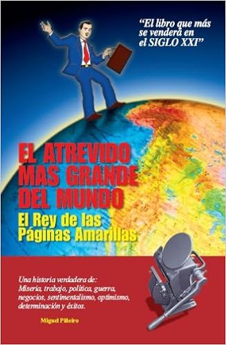 El Atrevido Mas Grande Del Mundo El Rey De Las Paginas Amarillas Spanish Edition Miguel Pineiro Micar Investment Corporation William Velazco Amazon Com Books