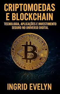 Criptomoedas e Blockchain: Tecnologia, Aplicações e Investimento Seguro no Universo Digital