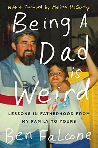 Being a Dad Is Weird: Lessons in Fatherhood from My Family to Yours Hardcover – Illustrated, 23 Aug. 2017