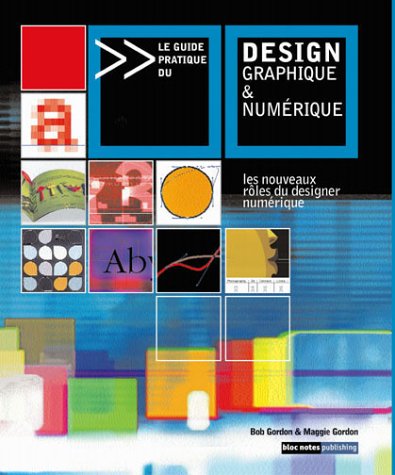 Le  guide pratique du design graphique et numérique