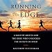 Running to the Edge: A Band of Misfits and the Guru Who Unlocked the Secrets of Speed by 