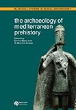 The Archaeology of Mediterranean Prehistory, , 0631232680