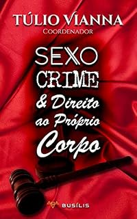Livro Sexo, Crime e Direito ao Próprio Corpo: estudos sobre a criminalização da sexualidade