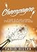 Champagne: A Guide to the Most Common Champagnes from Different Regions + 21 Bubbly Champagne Cockta by 