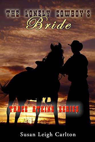 The Lonely Cowboy's Bride: The Cowboy's Mail Order Bride (Trace Atkins Family Book 1)