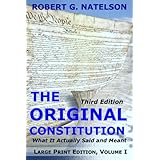 The Original Constitution, Volume I: What It Actually Said and Meant