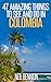47 Amazing Things to See and Do in Colombia