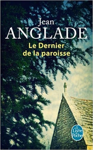 Amazon Fr Le Dernier De La Paroisse Anglade Jean Livres Amazon Fr Le Dernier De La Paroisse Anglade Jean Livres