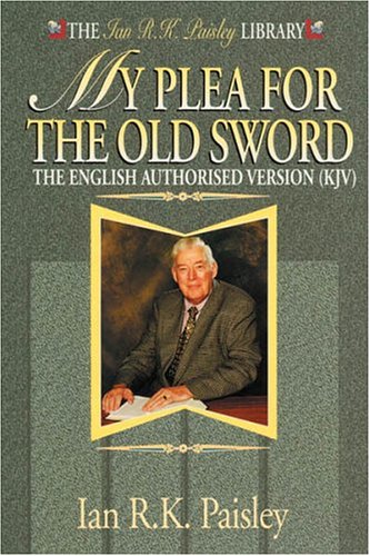 My Plea for the Old Sword by Dr. Ian R.K. Paisley