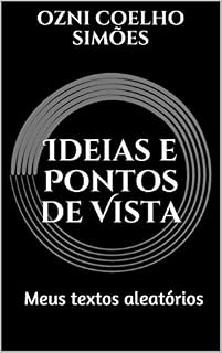 Livro Ideias e Pontos de Vista: Meus textos aleatórios