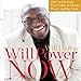 WillPower Now: How to Increase Your Value at Home, Work, and the Bank by 
