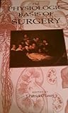 The Physiologic Basis of Surgery, O'Leary, Patrick J., 068306634X