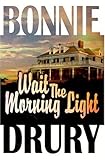 Wait the Morning Light, Drury, Bonnie, 1592798209