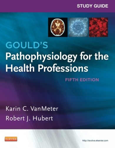 Download Study Guide for Gould's Pathophysiology for the Health Professions, 5e Download Study Guide for Gould's Pathophysiology for the Health Professions, 5e