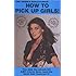 How to Pick Up Girls: Discover Exactly How to Meet Beautiful Women. In Bars, Buses, Trains -- Even on the Street! The Fool Proof Guide to Meeting Women Without a Formal Introduction