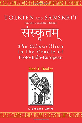 Tolkien and Sanskrit (second, expanded edition): The Silmarillion in the Cradle of Proto-Indo-European