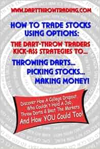 [PDF] How To Trade Stocks Using Options The DartThrow Traders