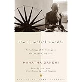 The Essential Gandhi: An Anthology of His Writings on His Life, Work, and Ideas