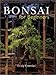 Bonsai for Beginners by 