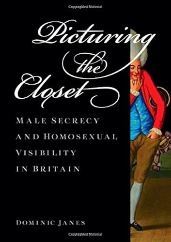 Download Picturing the Closet: Male Secrecy and Homosexual Visibility in Britain PDF