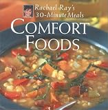 Comfort Foods: Rachael Ray 30-Minute Meals Comfort Foods: Rachael Ray 30-Minute Meals