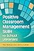 Positive Classroom Management Skills for School Librarians
